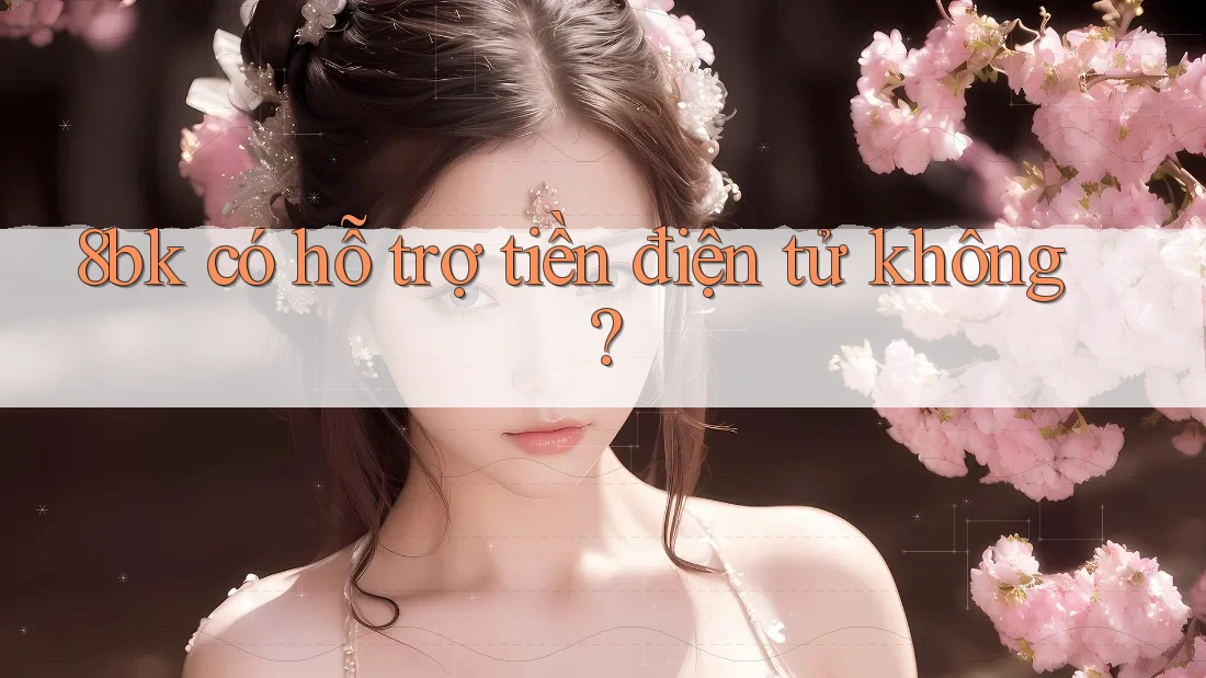 8bk có hỗ trợ tiền điện tử không?