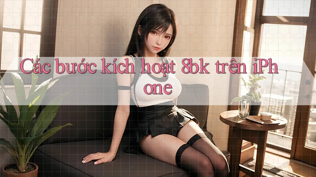 Các bước kích hoạt 8bk trên iPhone