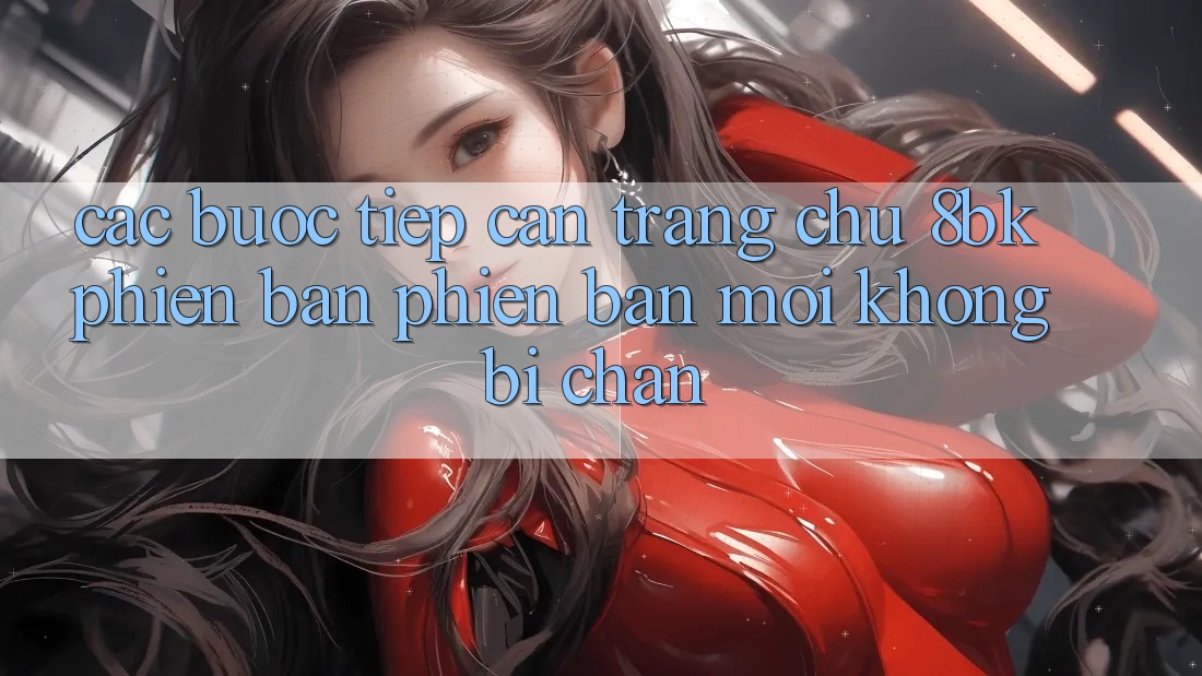 Các bước Tiếp Cận Trang chủ 8bk Phiên bản phiên bản mới Không Bị Chặn Các bước Tiếp Cận Trang chủ 8bk Phiên bản phiên bản mới Không Bị Chặn