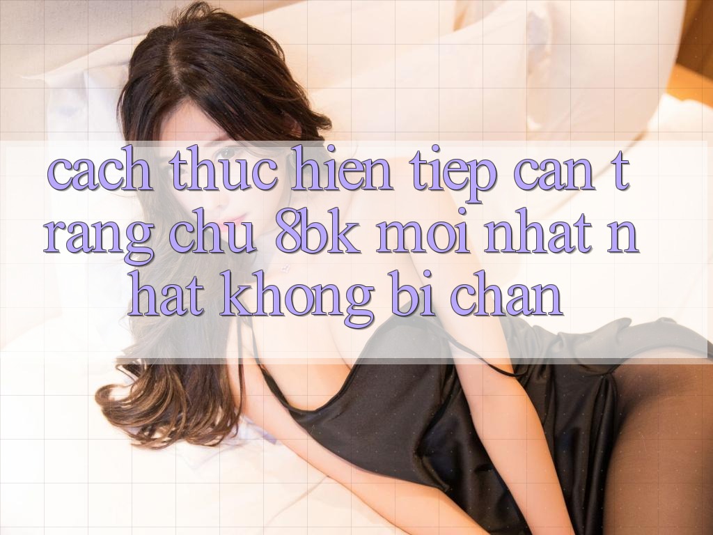 Cách thực hiện Tiếp Cận Trang chủ 8bk Mới nhất Nhất Không Bị Chặn Cách thực hiện Tiếp Cận Trang chủ 8bk Mới nhất Nhất Không Bị Chặn