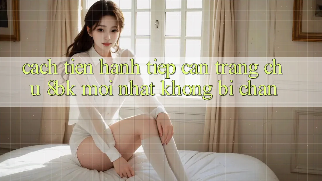 Cách tiến hành Tiếp Cận Trang chủ 8bk Mới nhất Không Bị Chặn