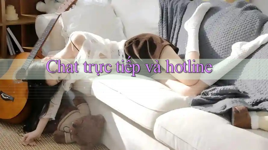 Chat trực tiếp và hotline