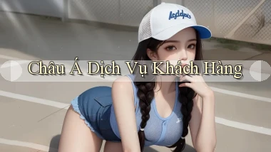 Châu Á Dịch vụ khách hàng