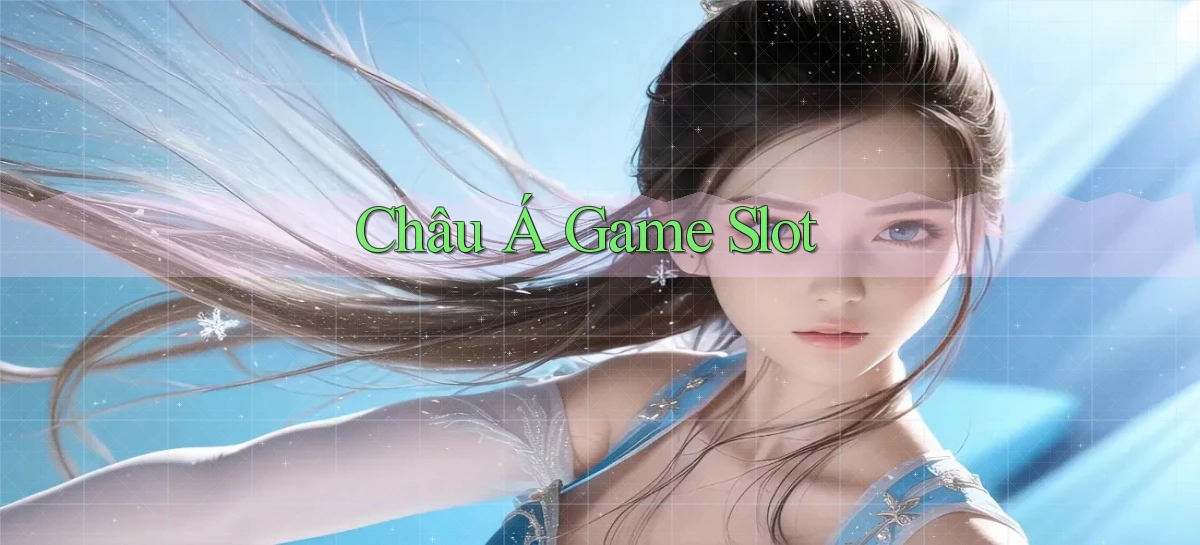 Châu Á Game slot