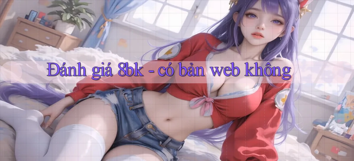 Đánh giá 8bk   có bản web không