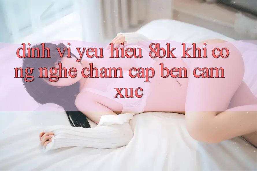 Định Vị Yêu Hiệu 8bk: Khi Công Nghệ Chạm Cập bến Cảm Xúc
