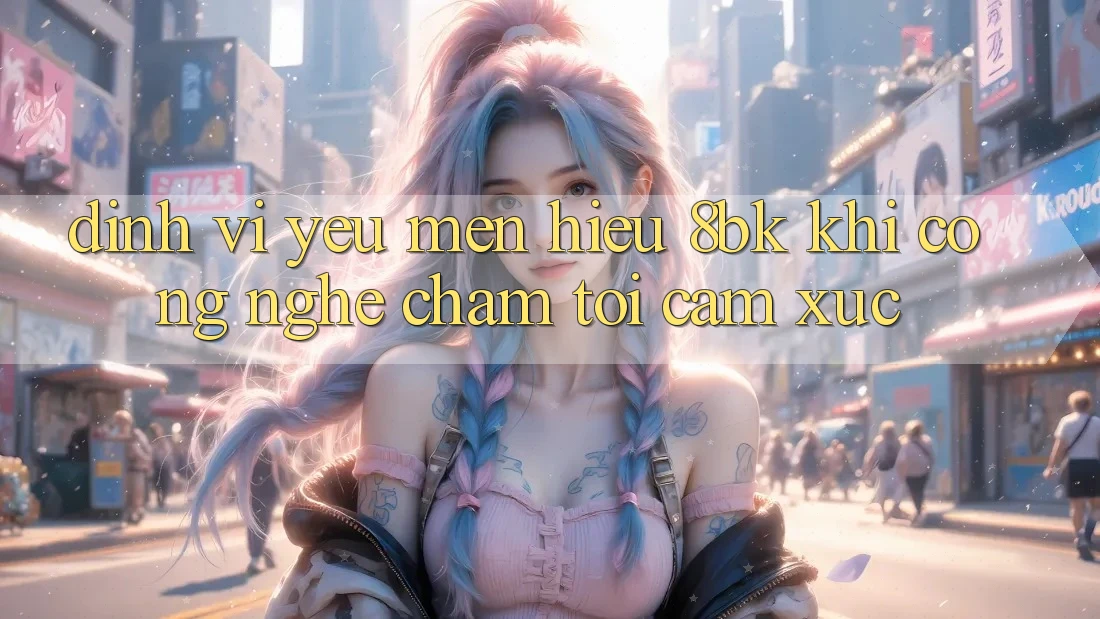 Định Vị Yêu mến Hiệu 8bk: Khi Công Nghệ Chạm Tới Cảm Xúc