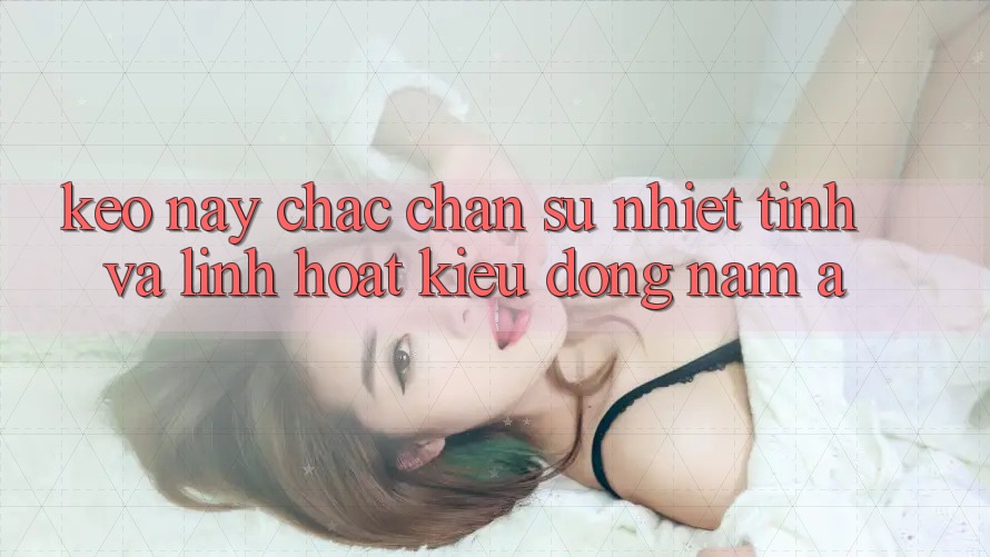 “Kèo Này, Chắc Chắn!”: Sự Nhiệt Tình và Linh Hoạt Kiểu Đông Nam Á “Kèo Này, Chắc Chắn!”: Sự Nhiệt Tình và Linh Hoạt Kiểu Đông Nam Á