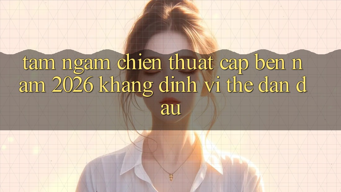 Tầm Ngắm Chiến thuật Cập bến Năm 2026: Khẳng Định Vị Thế Dẫn Đầu Tầm Ngắm Chiến thuật Cập bến Năm 2026: Khẳng Định Vị Thế Dẫn Đầu