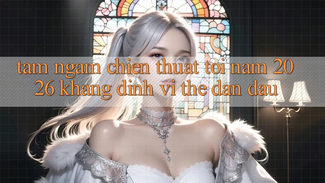 Tầm Ngắm Chiến thuật Tới Năm 2026: Khẳng Định Vị Thế Dẫn Đầu